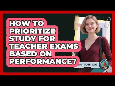 How to Prioritize Study for Teacher Exams Based on Performance?