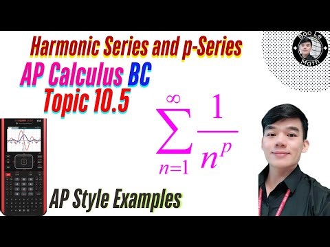 AP Calculus BC | Topic 10.5 | Harmonic Series and p-Series for Convergence & Divergence