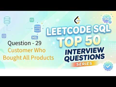 LeetCode SQL Top 50 Series | Video 29: Customer Who Bought All Products