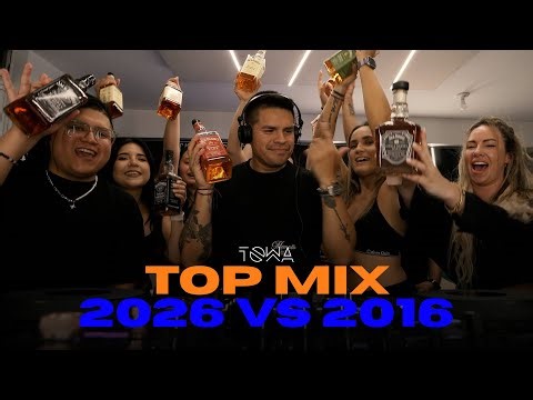 TOP MIX 2026 VS 2016 - TOWA (REGGAETON, OLD SCHOOL, LATINPOP, ELECTROPOP)