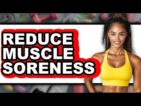 How to Reduce Muscle Soreness 2025 - Easy Guide