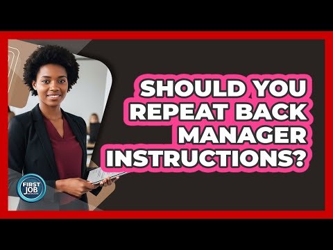 Should You Repeat Back Manager Instructions?