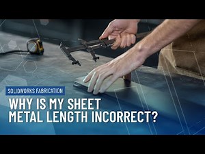 Why is My Sheet Metal Flat Pattern Length Incorrect in SOLIDWORKS?