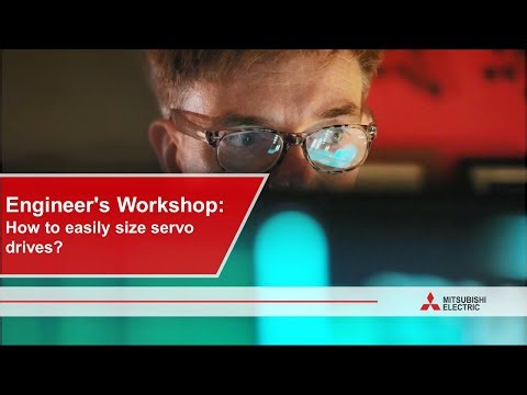 Engineer's Workshop: How to easily size servo drives? I Mitsubishi Electric