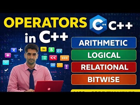 Operators in C++ Explained | Arithmetic, Logical, Relational, Bitwise | C++ Full Tutorial
