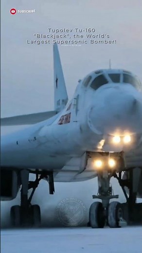 Tupolev Tu-160: “Blackjack”, the World's Largest Supersonic Bomber!
