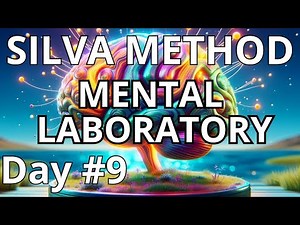 Day #9 Create your MENTAL LABORATORY - SILVA MIND CONTROL METHOD