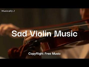 Sad Violin Music | Piano & Violin | No Copyright Music | Sad Music / Musically ♪