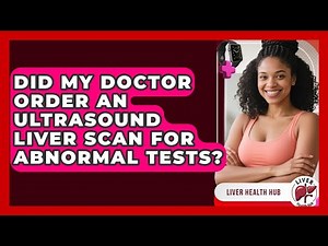 Did My Doctor Order an Ultrasound Liver Scan for Abnormal Tests? | Liver Health Hub News