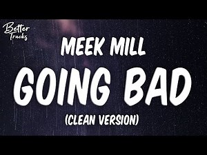Meek Mill - Going Bad (feat. Drake) (Clean) 🔥 (Going Bad Clean)