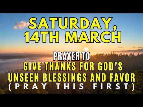 Saturday, March 14th | A Morning Prayer of Gratitude for God's Unseen Blessings | Morning Prayer