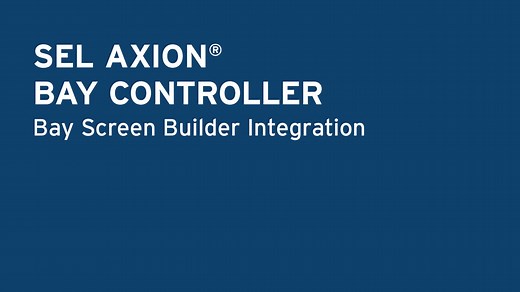 SEL-2240 Axion Bay Controller: Bay Screen Builder Integration - SEL Video Support Portal