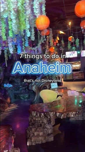 7 things to do in Anaheim, California that’s NOT Disneyland