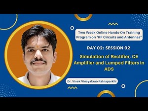 Day 2 Session 2 RF Training ADS_Simulation of Rectifier, CE amplifier and Lumped filters in ADS