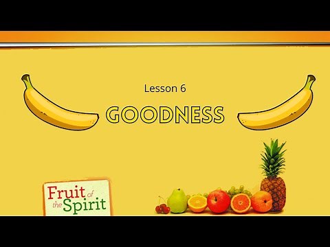 Fruit of the Spirit Lesson 6 - Goodness