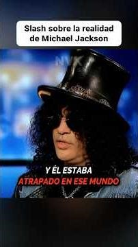 Lo que Slash vio en el Mundo de Michael Jackson