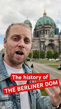 Berlin’s big bold brash and… beautiful? Cathedral - the history of the Berliner Don