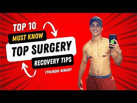 TOP 10 TIPS FOR TOP SURGERY