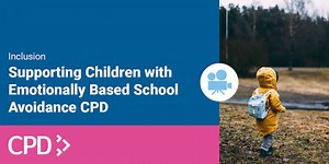 Supporting Children with Emotionally Based School Avoidance CPD Video