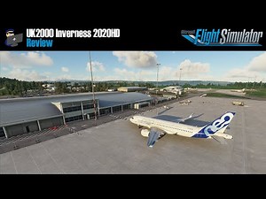 MSFS 2020 | REVIEW: UK2000 Inverness 2020HD scenery for Microsoft Flight Simulator 2020