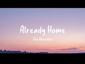 One Direction - Already Home (Lyrics) (unreleased)