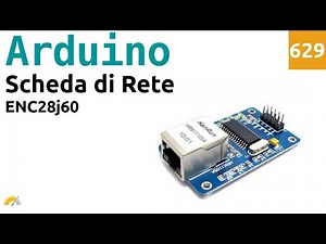 Utilizzare il modulo Ethernet ENC28j60 con Arduino - Video 629
