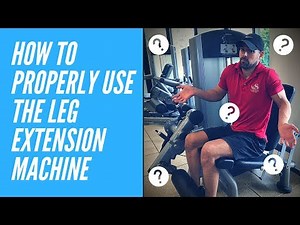 How to Properly use the Leg Extension Machine