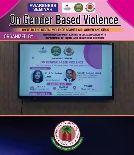The Women Development Centre, Emerson University Multan in collaboration with the Department of Social and Behavioral Sciences, organized a seminar on the eve of International Gender-Based Violence Day. The session featured Prof. Dr. Kamran Ishfaq, Director of the Centre for Research in Sociology & Social Policy, Bahauddin Zakariya University, and Dr. Farhat Zafar, Gender Specialist, who highlighted awareness and proactive measures against gender-based violence. The seminar concluded with insigh