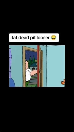 is Peter a fat dead pit looser 😂😂 #familyguy