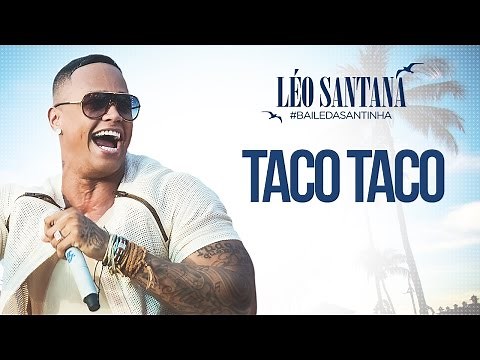 LÉO SANTANA | TACO TACO (CLIPE OFICIAL) DVD #BaileDaSantinha