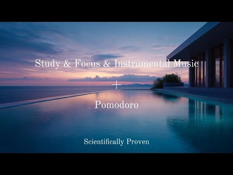 Scientifically Proven Study & Focus & instrumental Music – Pomodoro for Deep Work