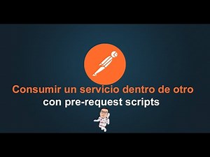 8. Postman Tutorial - Llamar un servicio dentro de otro en postman con pre-request scripts