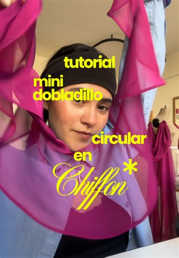 Tutorial Mini Dobladillo Circular en Chiffon