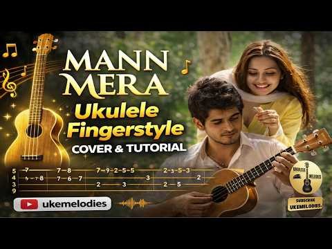 Mann Mera Ukulele Fingerstyle Cover & Tutorial | Easy Tabs | Instrumental