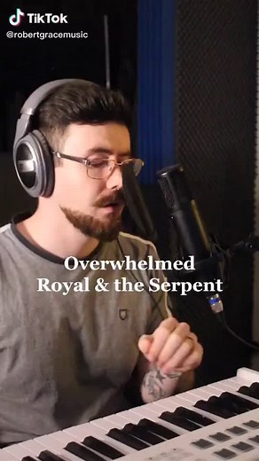 Robert Grace's Unique Cover of 'Overwhelmed' by Royal & the Serpent