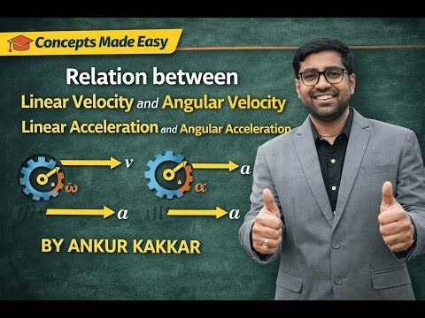 Relation Between Linear and Angular Velocity & Acceleration | Class 11 Physics | Concepts Made Easy