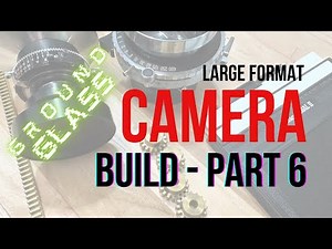 4x5 Large Format Camera Build - Part 6 - Ground Glass!
