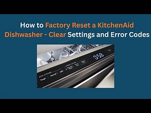 How to Factory Reset a KitchenAid Dishwasher - Clear Settings and Error Codes