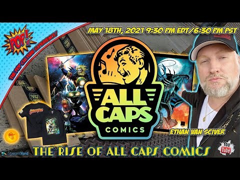 Ethan Van Sciver - The Rise of ALL CAPS COMICS!