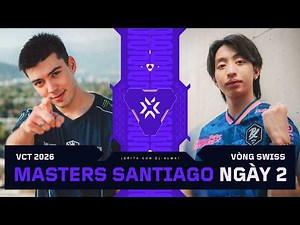 [VN] VALORANT Masters Santiago — Vòng Swiss — Ngày 2