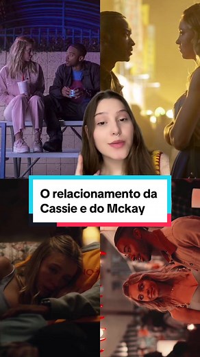 O relacionamento problemático de Cassie e McKay em Euphoria