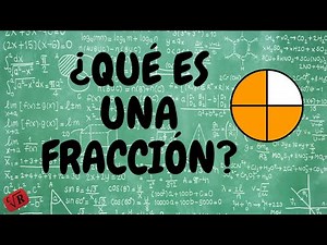 ¿Qué son las fracciones y para qué sirven?