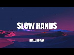 Niall Horan - Slow Hands (Lyrics)