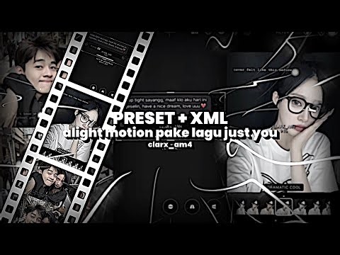 [PRESET+XML] ALIGHT MOTION EDIT PAKE LAGU JUST YOU || clarx_am4