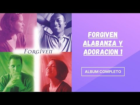 Forgiven Alabanza y adoracion 1 album completo