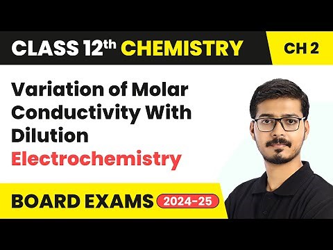 Variation of Molar Conductivity With Dilution - Electrochemistry | Class 12 Chemistry Cha 2 |2025-26