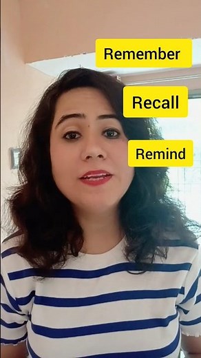 Remember Vs Recall/Is it if I recall or if I remember/How and when to use remember recall remind?
