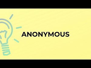 What is the meaning of the word ANONYMOUS?