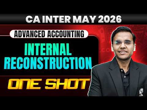CA Inter Advanced Accounting | Internal Reconstruction | CA Inter May26 & Sep 26 | CA Nitin Goel