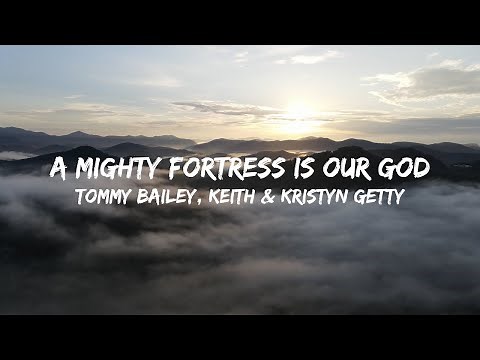 A Mighty Fortress Is Our God Lyric Video • Tommy Bailey, Keith & Kristyn Getty
